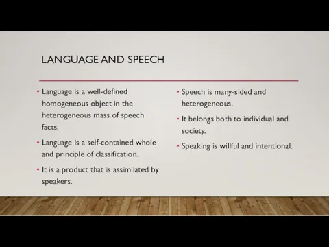 LANGUAGE AND SPEECH Language is a well-defined homogeneous object in