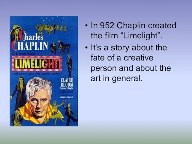 In 952 Chaplin created the film “Limelight”. It’s a story