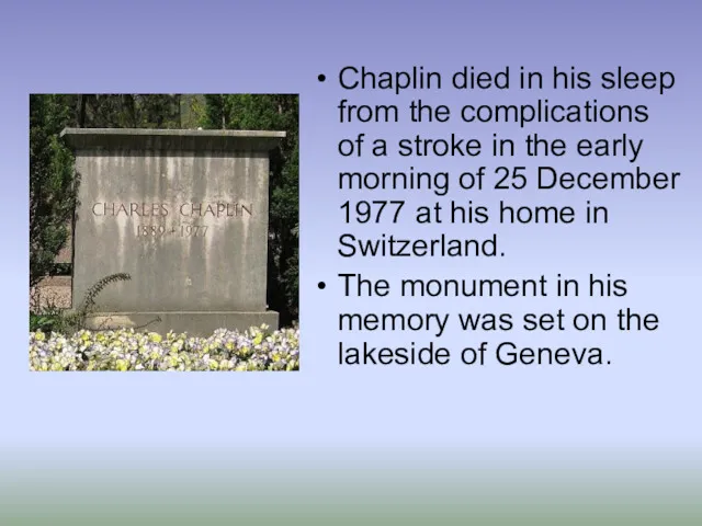 Chaplin died in his sleep from the complications of a
