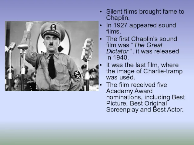 Silent films brought fame to Chaplin. In 1927 appeared sound