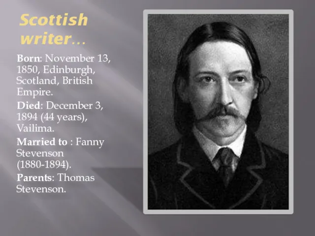 Scottish writer… Born: November 13, 1850, Edinburgh, Scotland, British Empire.