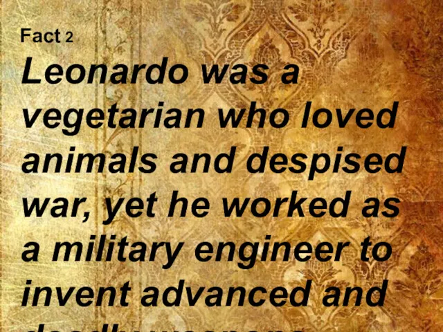 Fact 2 Leonardo was a vegetarian who loved animals and