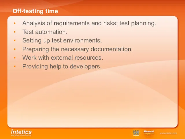 Off-testing time Analysis of requirements and risks; test planning. Test