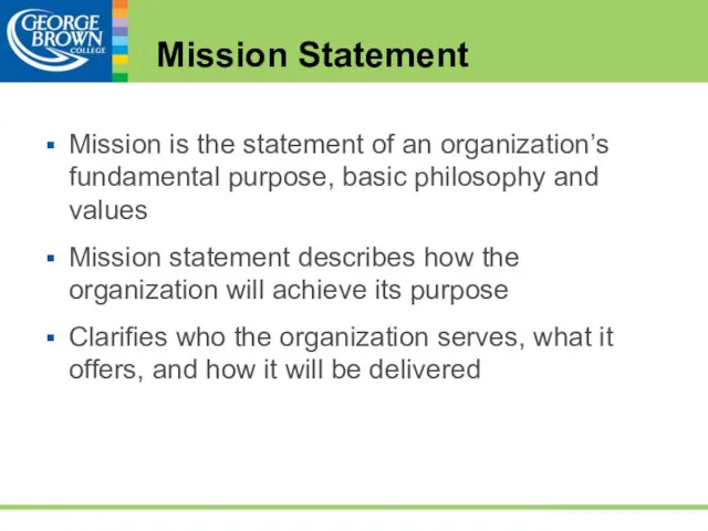 Mission Statement Mission is the statement of an organization’s fundamental purpose, basic philosophy