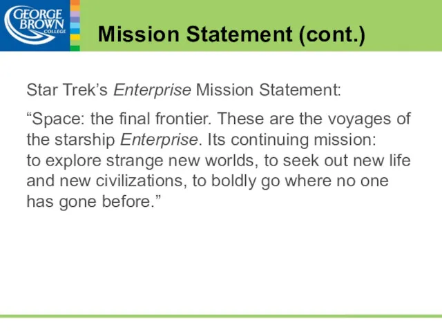 Mission Statement (cont.) Star Trek’s Enterprise Mission Statement: “Space: the final frontier. These