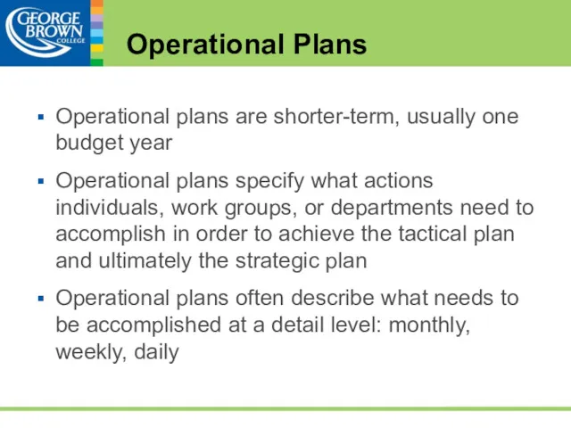 Operational Plans Operational plans are shorter-term, usually one budget year Operational plans specify