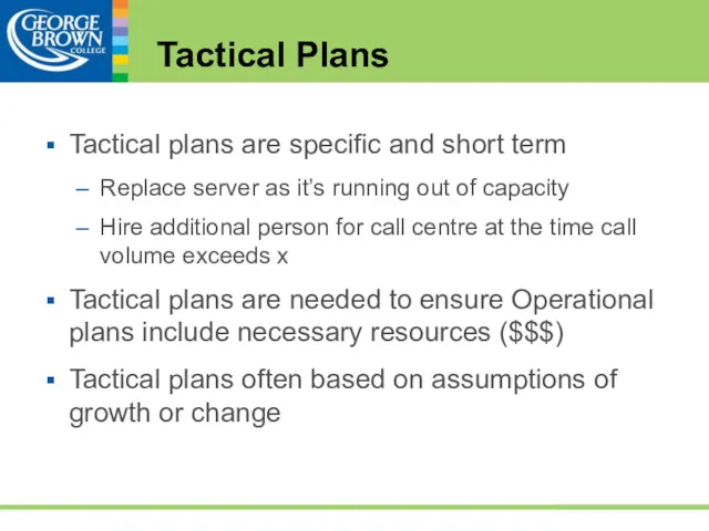 Tactical Plans Tactical plans are specific and short term Replace server as it’s
