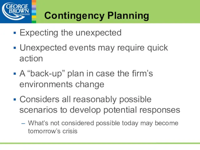 Contingency Planning Expecting the unexpected Unexpected events may require quick action A “back-up”