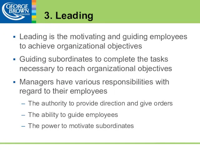 3. Leading Leading is the motivating and guiding employees to achieve organizational objectives