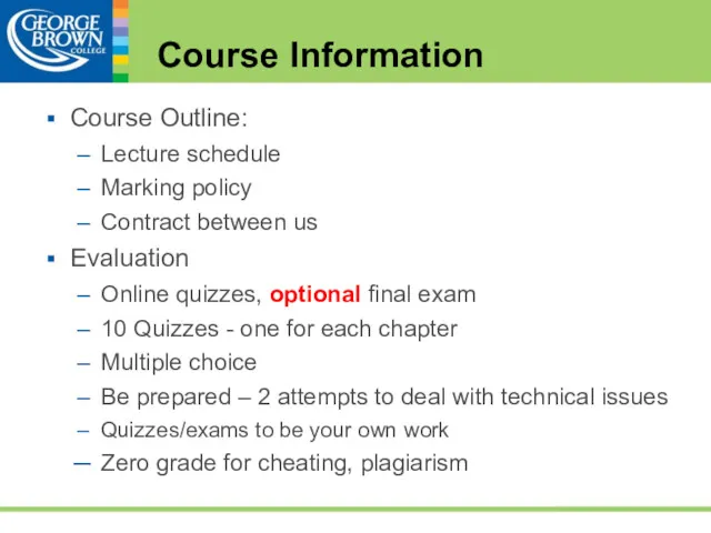 Course Information Course Outline: Lecture schedule Marking policy Contract between us Evaluation Online