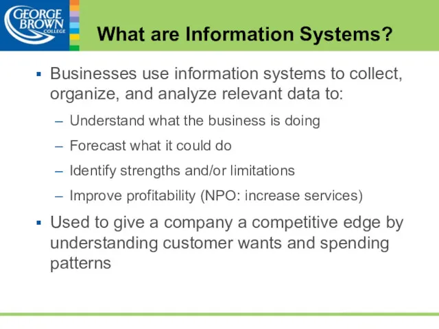 Businesses use information systems to collect, organize, and analyze relevant data to: Understand
