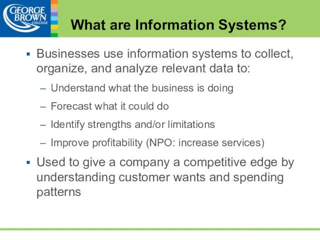 Businesses use information systems to collect, organize, and analyze relevant