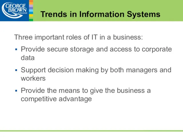 Three important roles of IT in a business: Provide secure storage and access