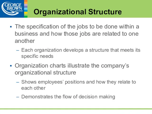 Organizational Structure The specification of the jobs to be done within a business