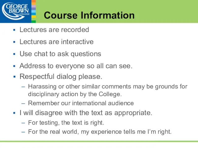 Course Information Lectures are recorded Lectures are interactive Use chat