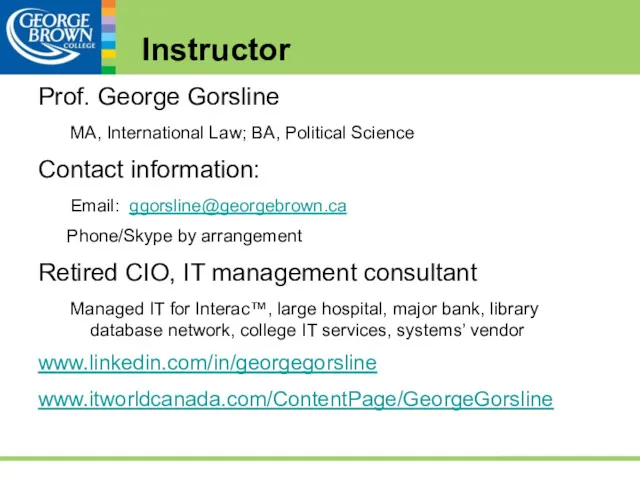 Instructor Prof. George Gorsline MA, International Law; BA, Political Science Contact information: Email: