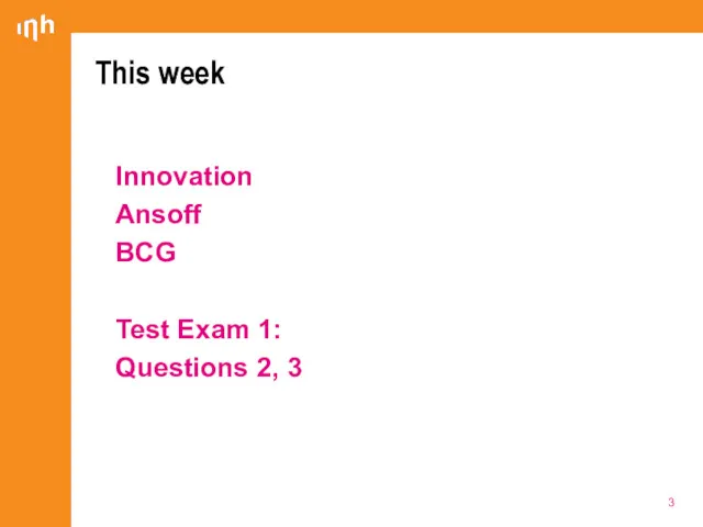This week Innovation Ansoff BCG Test Exam 1: Questions 2, 3