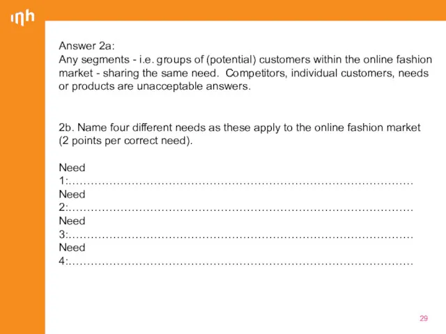 Answer 2a: Any segments - i.e. groups of (potential) customers