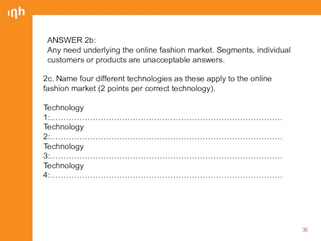 ANSWER 2b: Any need underlying the online fashion market. Segments, individual customers or