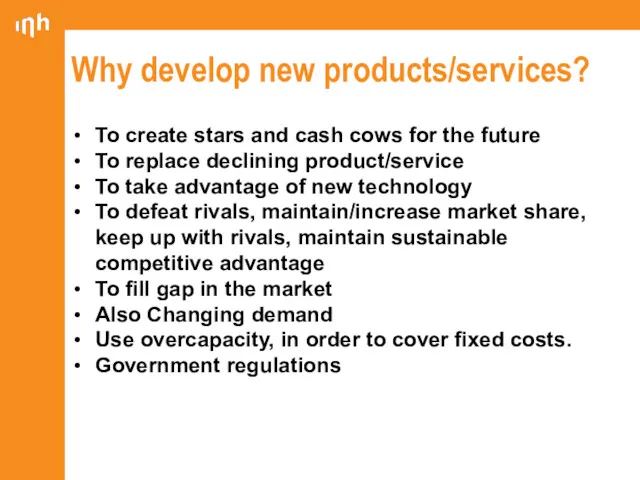 Why develop new products/services? To create stars and cash cows for the future
