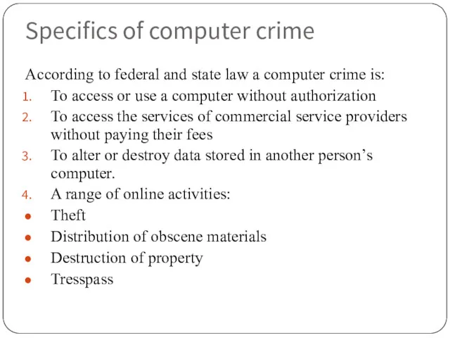 Specifics of computer crime According to federal and state law a computer crime