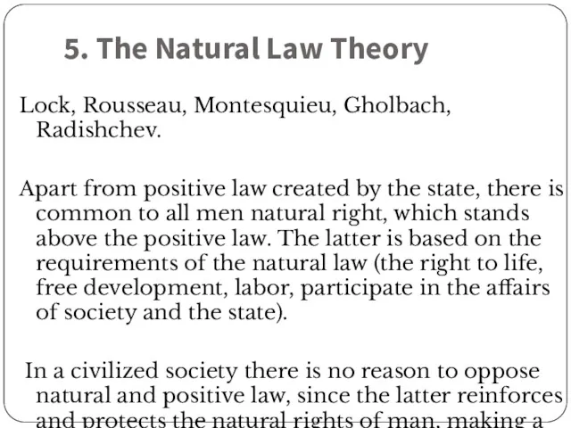5. The Natural Law Theory Lock, Rousseau, Montesquieu, Gholbach, Radishchev. Apart from positive