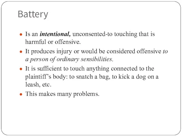 Battery Is an intentional, unconsented-to touching that is harmful or