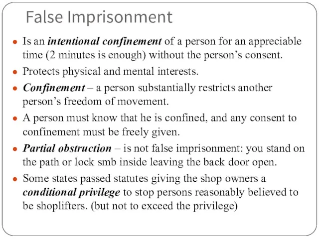 False Imprisonment Is an intentional confinement of a person for an appreciable time