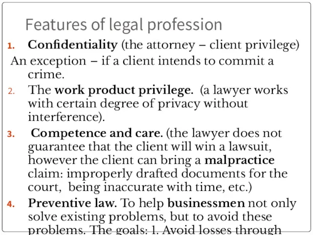Features of legal profession Confidentiality (the attorney – client privilege) An exception –