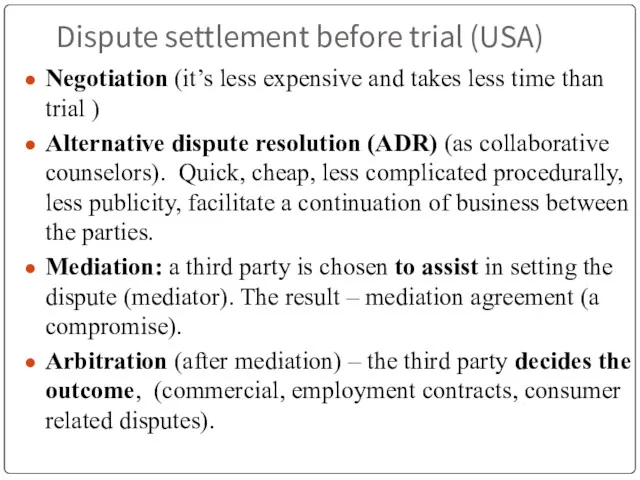 Dispute settlement before trial (USA) Negotiation (it’s less expensive and