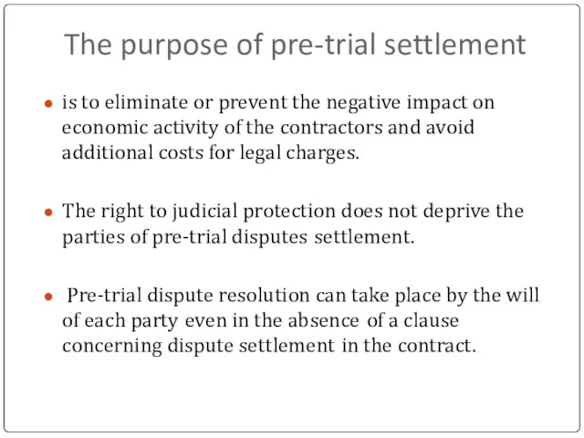 The purpose of pre-trial settlement is to eliminate or prevent