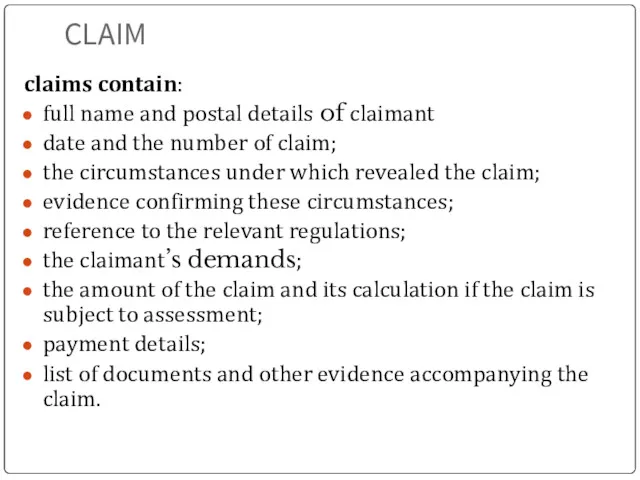 CLAIM claims contain: full name and postal details of claimant date and the