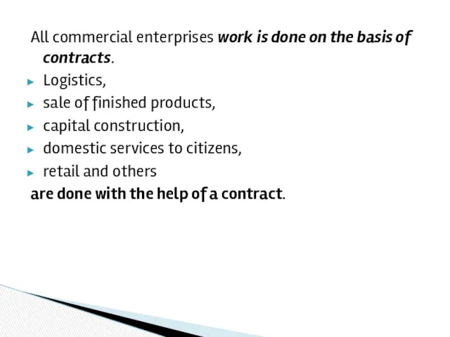 All commercial enterprises work is done on the basis of