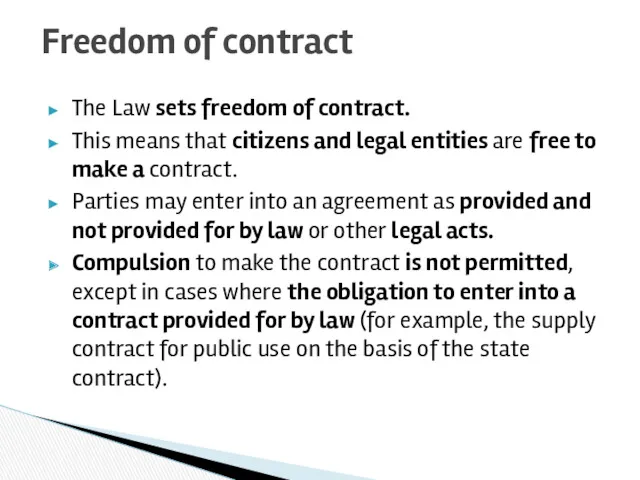 The Law sets freedom of contract. This means that citizens and legal entities
