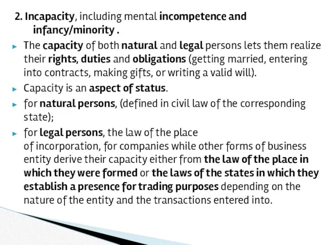 2. Incapacity, including mental incompetence and infancy/minority . The capacity of both natural
