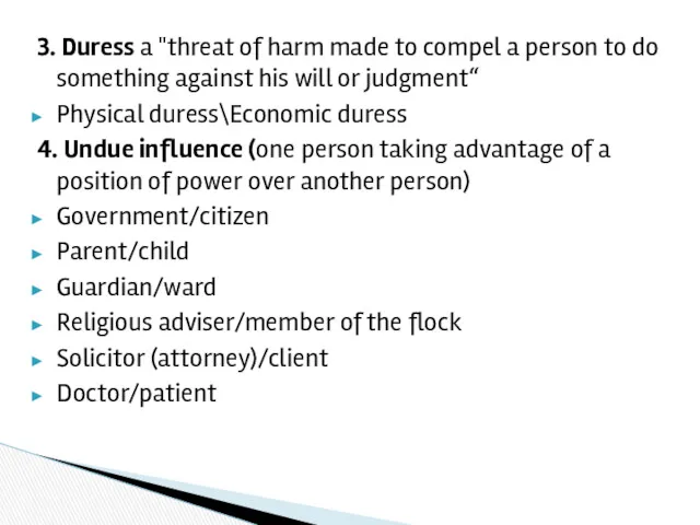 3. Duress a "threat of harm made to compel a person to do
