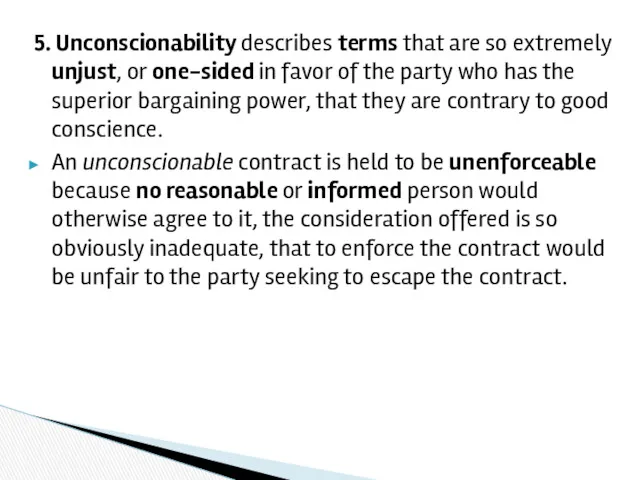 5. Unconscionability describes terms that are so extremely unjust, or one-sided in favor