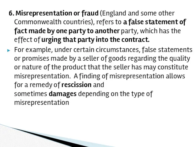 6. Misrepresentation or fraud (England and some other Commonwealth countries), refers to a