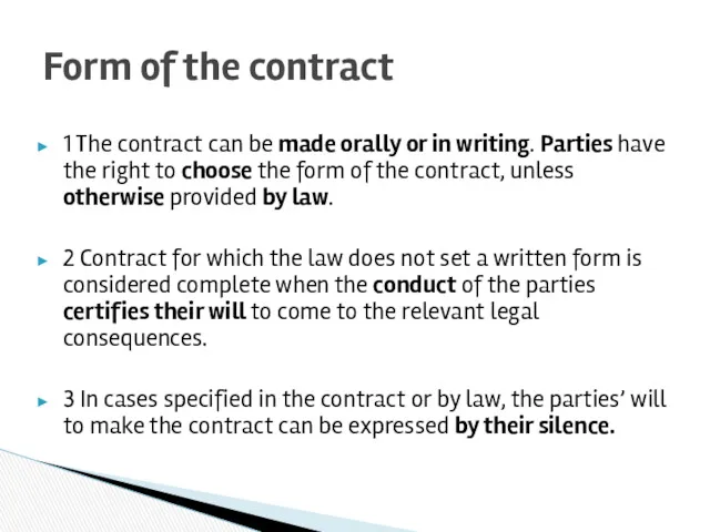 1 The contract can be made orally or in writing. Parties have the