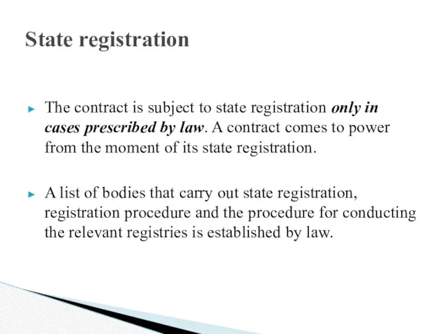 The contract is subject to state registration only in cases prescribed by law.