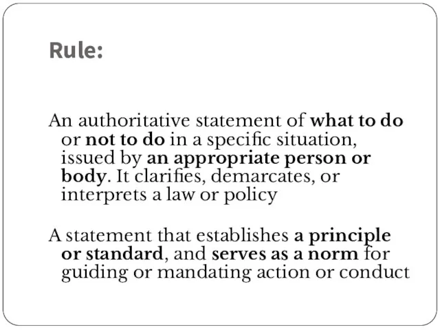Rule: An authoritative statement of what to do or not to do in