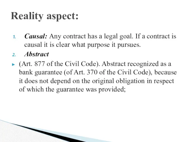 Causal: Any contract has a legal goal. If a contract is causal it