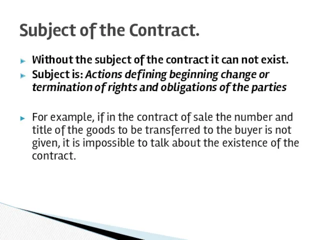 Without the subject of the contract it can not exist. Subject is: Actions