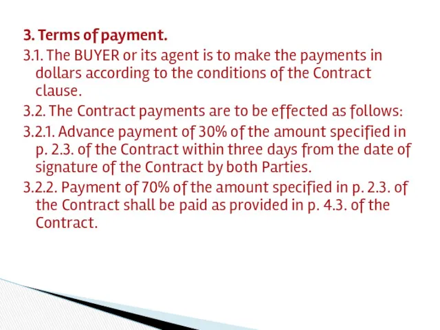3. Terms of payment. 3.1. The BUYER or its agent is to make