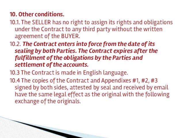 10. Other conditions. 10.1. The SELLER has no right to assign its rights