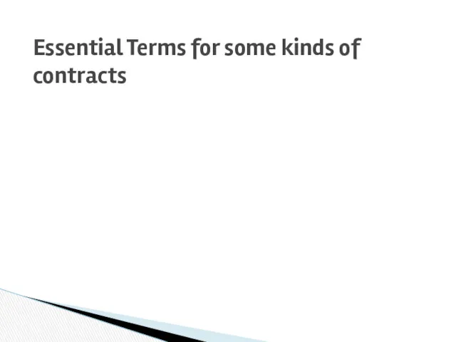 Essential Terms for some kinds of contracts