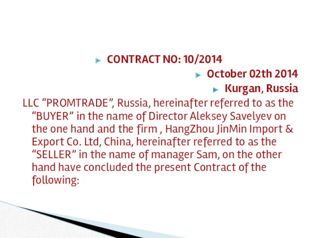 CONTRACT NO: 10/2014 October 02th 2014 Kurgan, Russia LLC “PROMTRADE”, Russia, hereinafter referred