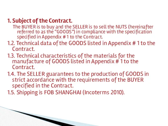 1. Subject of the Contract. The BUYER is to buy