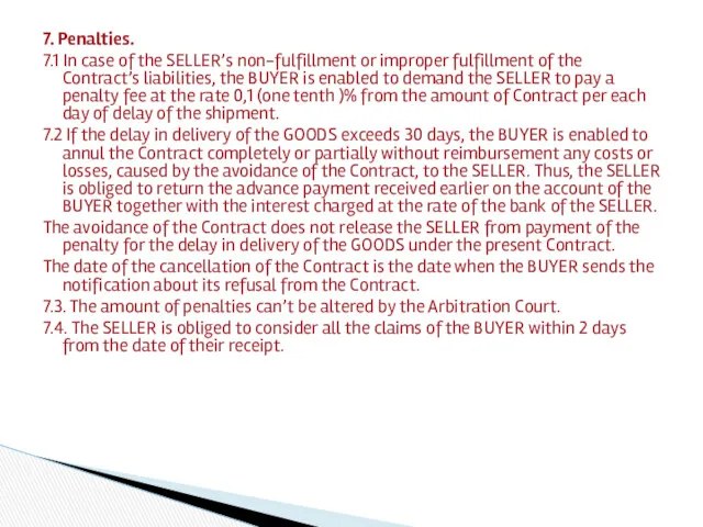 7. Penalties. 7.1 In case of the SELLER’s non-fulfillment or improper fulfillment of