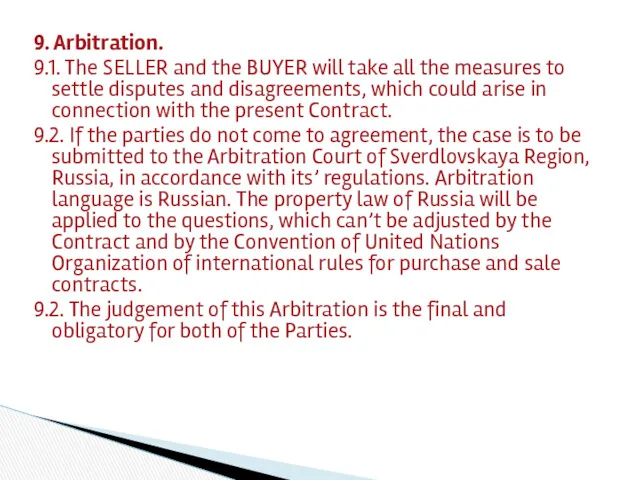 9. Arbitration. 9.1. The SELLER and the BUYER will take all the measures
